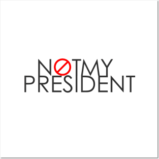 Not My President Posters and Art